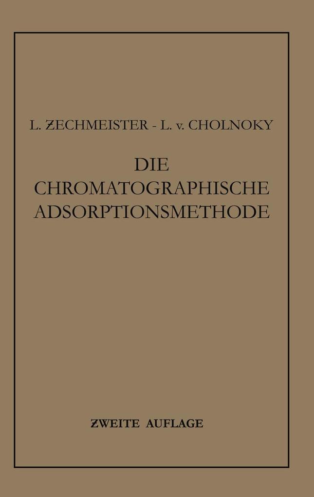 Produktbild: Die Chromatographische Adsorptionsmethode | L. von Cholnoky, Laszlo Zechmeister