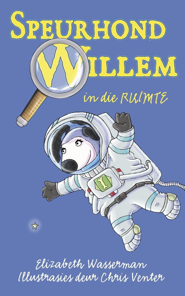 Produktbild: Speurhond Willem in die ruimte | Elizabeth Wasserman