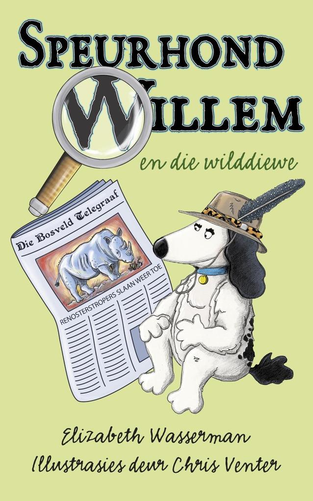 Produktbild: Speurhond Willem en die wilddiewe | Elizabeth Wasserman