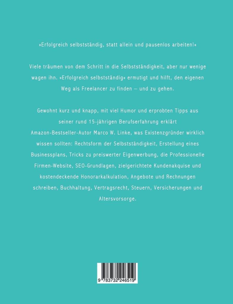 Weitere Ansicht: Erfolgreich selbstständig! Handbuch für Freelancer und Existenzgründer (Grafik Design, Webdesign, Fotografie, Text). | Marco W. Linke