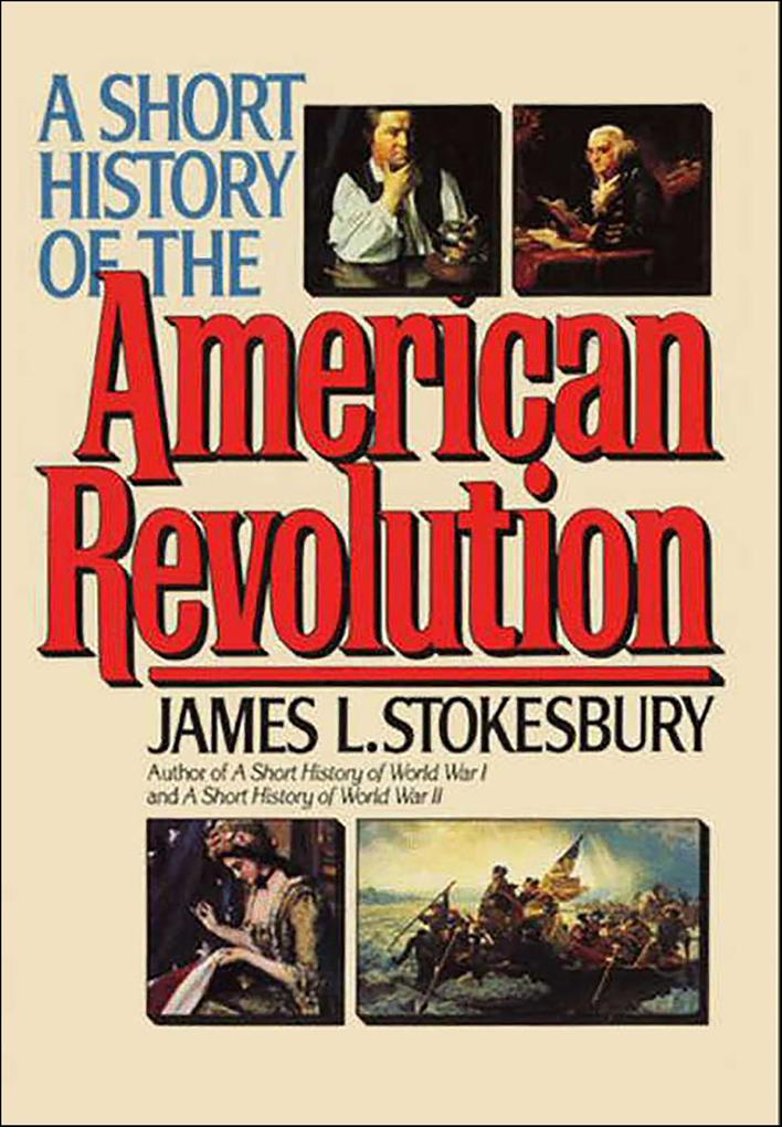 Produktbild: A Short History of the American Revolution | James L. Stokesbury
