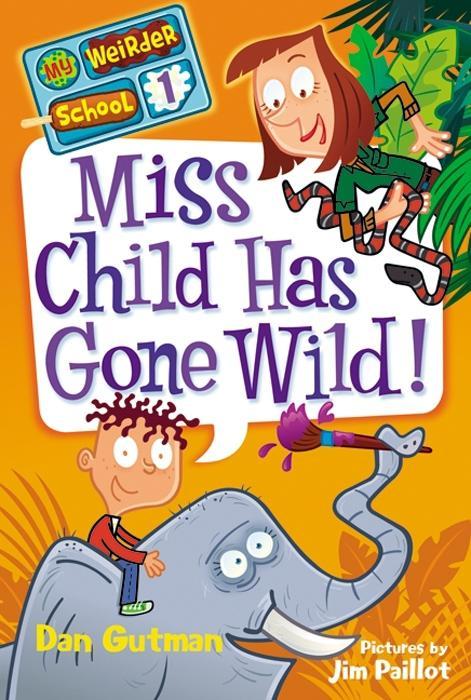 Produktbild: My Weirder School #1: Miss Child Has Gone Wild! | Dan Gutman