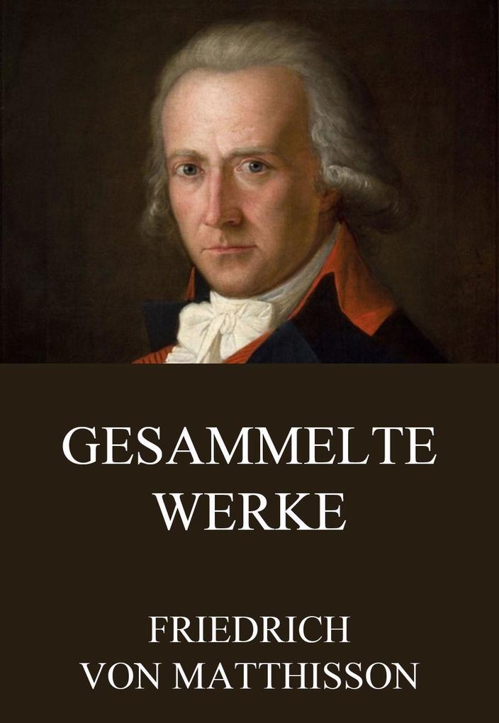 Produktbild: Gesammelte Werke | Friedrich von Matthisson