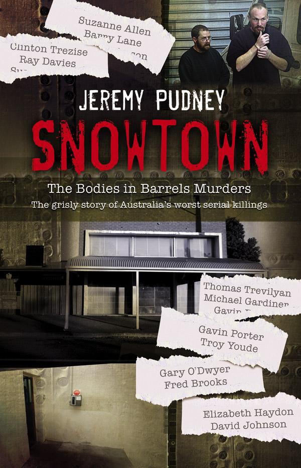 Produktbild: Snowtown: The Bodies in Barrels Murders - the bestselling grisly story of Australia's worst serial killings, for readers of I CATCH KILLERS, THE WIDOW OF WALCHA and THE LAST VICTIM | Jeremy Pudney