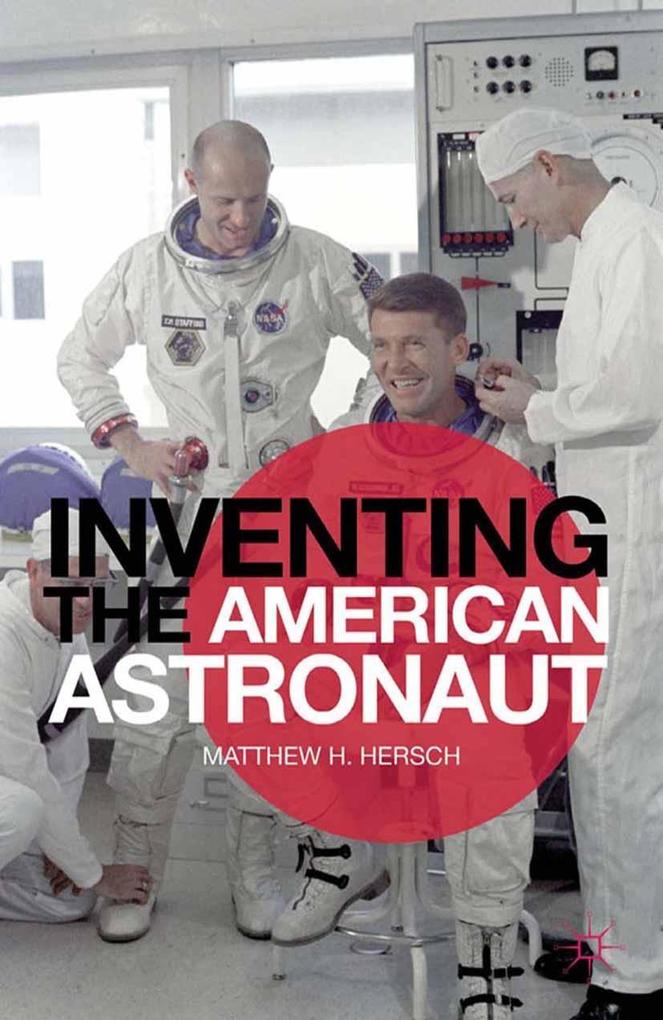 Produktbild: Inventing the American Astronaut | Matthew H. Hersch