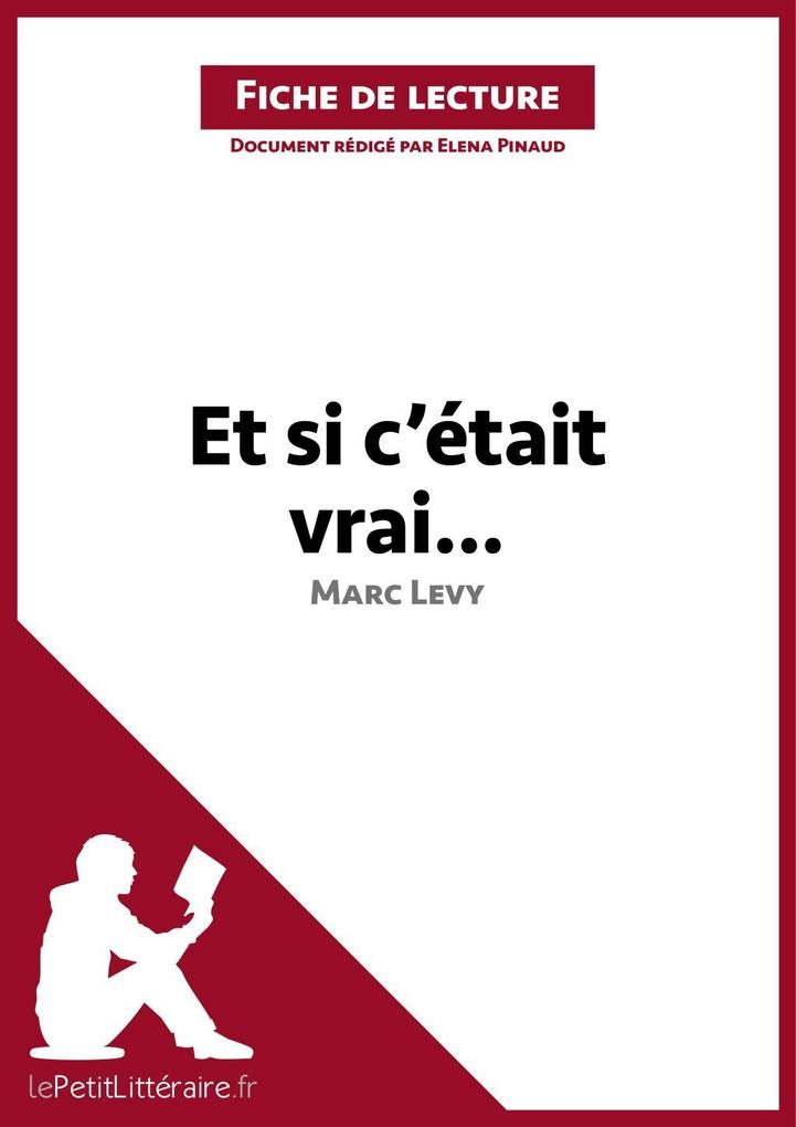 Produktbild: Et si c'était vrai... de Marc Levy (Analyse de l'oeuvre) | Elena Pinaud, Lepetitlitteraire, Célia Ramain