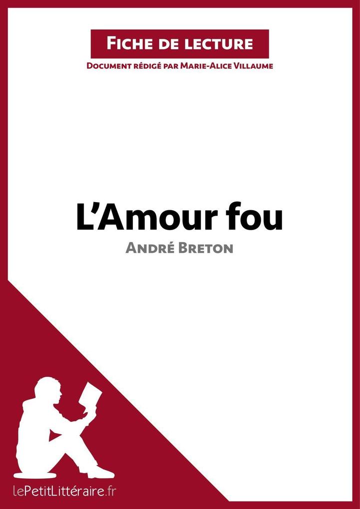 Produktbild: L'Amour fou d'André Breton (Fiche de lecture) | Marie-Alice Villaume, Lepetitlitteraire