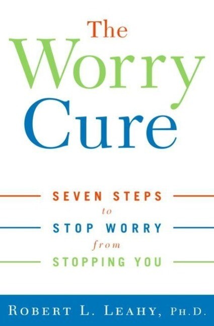 Produktbild: The Worry Cure | Robert L. Leahy