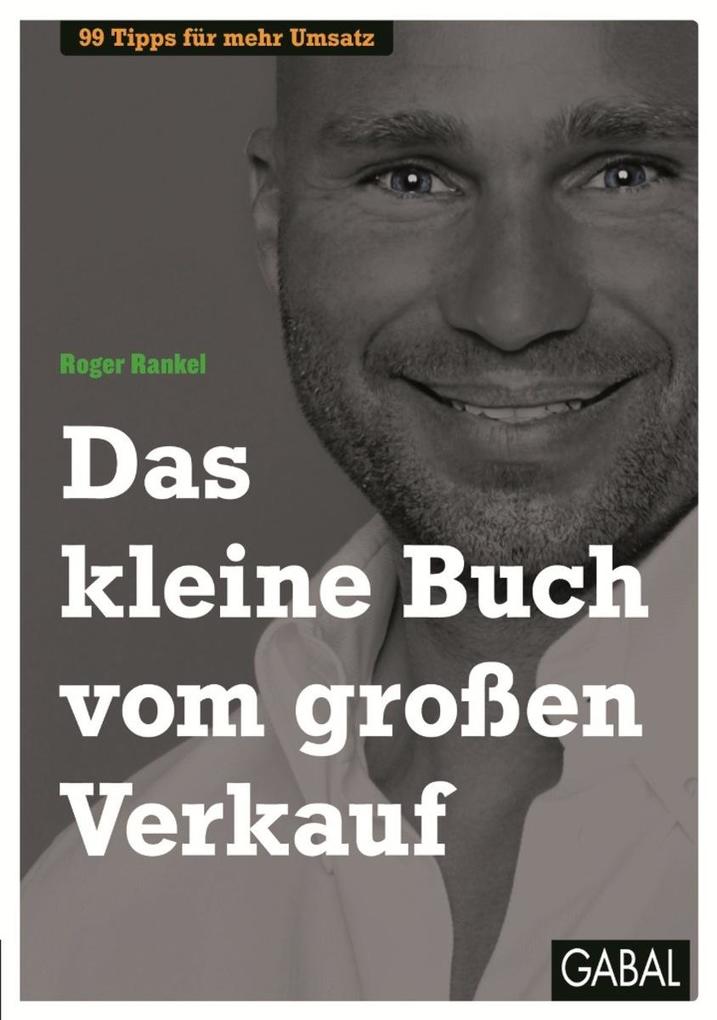 Produktbild: Das kleine Buch vom großen Verkauf | Roger Rankel