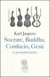 Produktbild: Socrate, Buddha, Confucio, Gesù. Le personalità decisive | Karl Jaspers