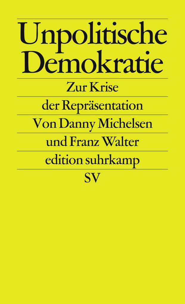 Produktbild: Unpolitische Demokratie | Danny Michelsen, Franz Walter