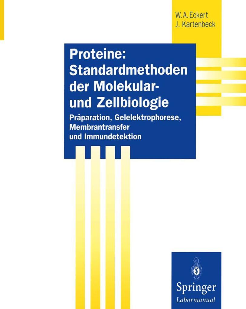 Produktbild: Proteine: Standardmethoden der Molekular- und Zellbiologie | Werner A. Eckert, Jürgen Kartenbeck