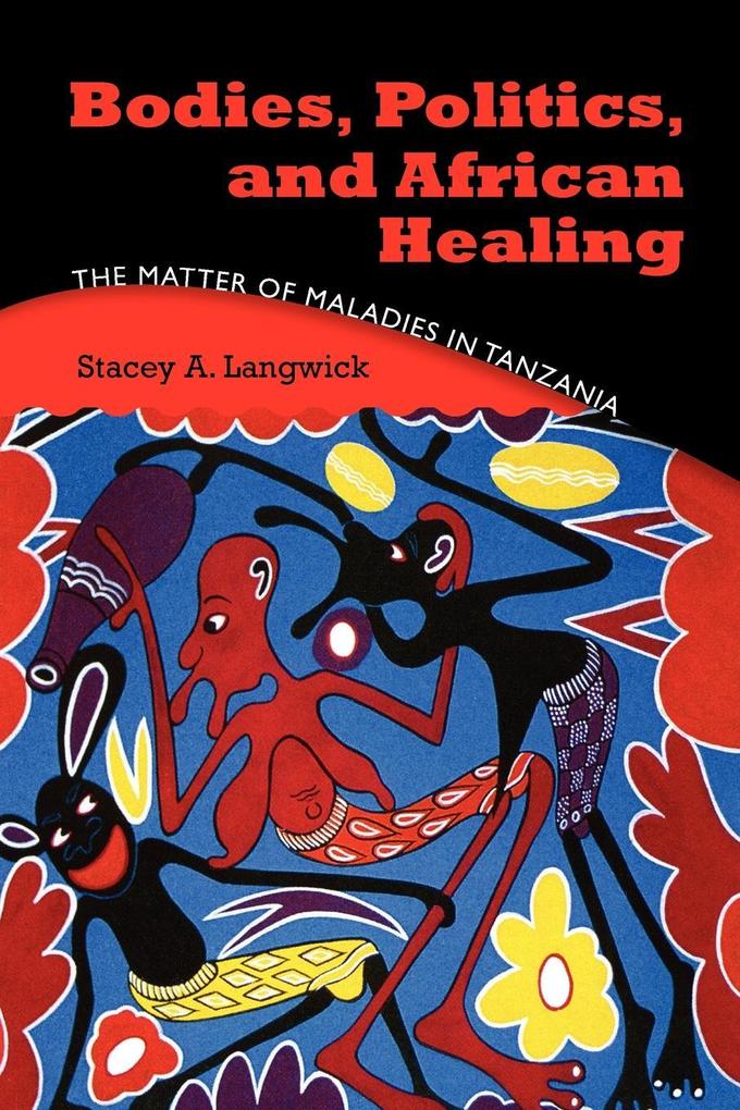 Produktbild: Bodies, Politics, and African Healing | Stacey A. Langwick