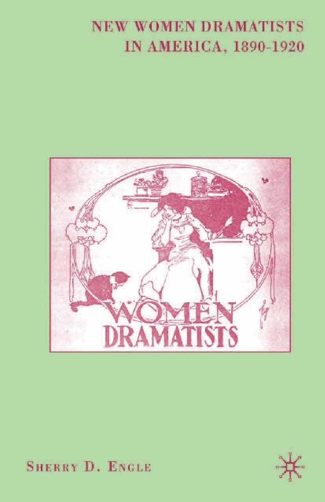 Produktbild: New Women Dramatists in America, 1890-1920 | S. Engle