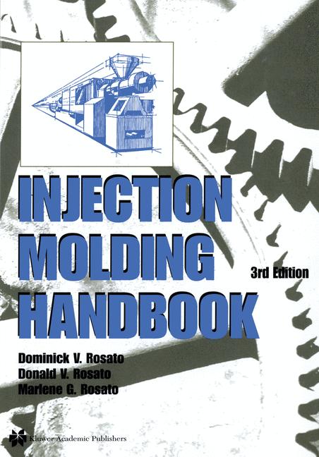 Weitere Ansicht: Injection Molding Handbook | D. V. Rosato, Marlene G. Rosato