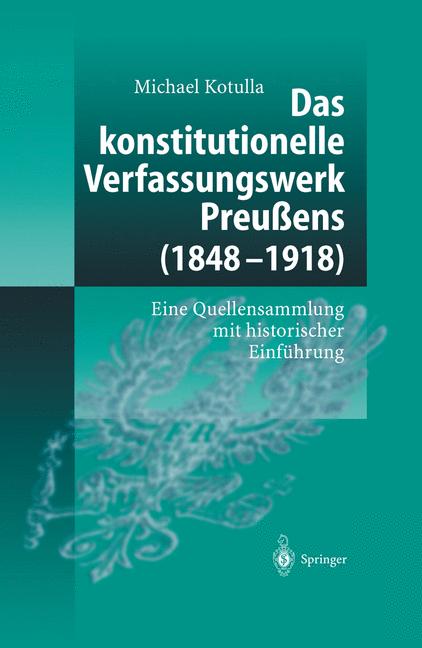 Weitere Ansicht: Das konstitutionelle Verfassungswerk Preußens (1848-1918) | Michael Kotulla