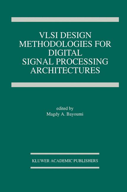 Weitere Ansicht: VLSI Design Methodologies for Digital Signal Processing Architectures