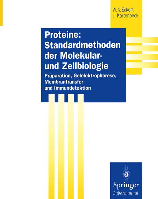 Weitere Ansicht: Proteine: Standardmethoden der Molekular- und Zellbiologie | Werner A. Eckert, Jürgen Kartenbeck