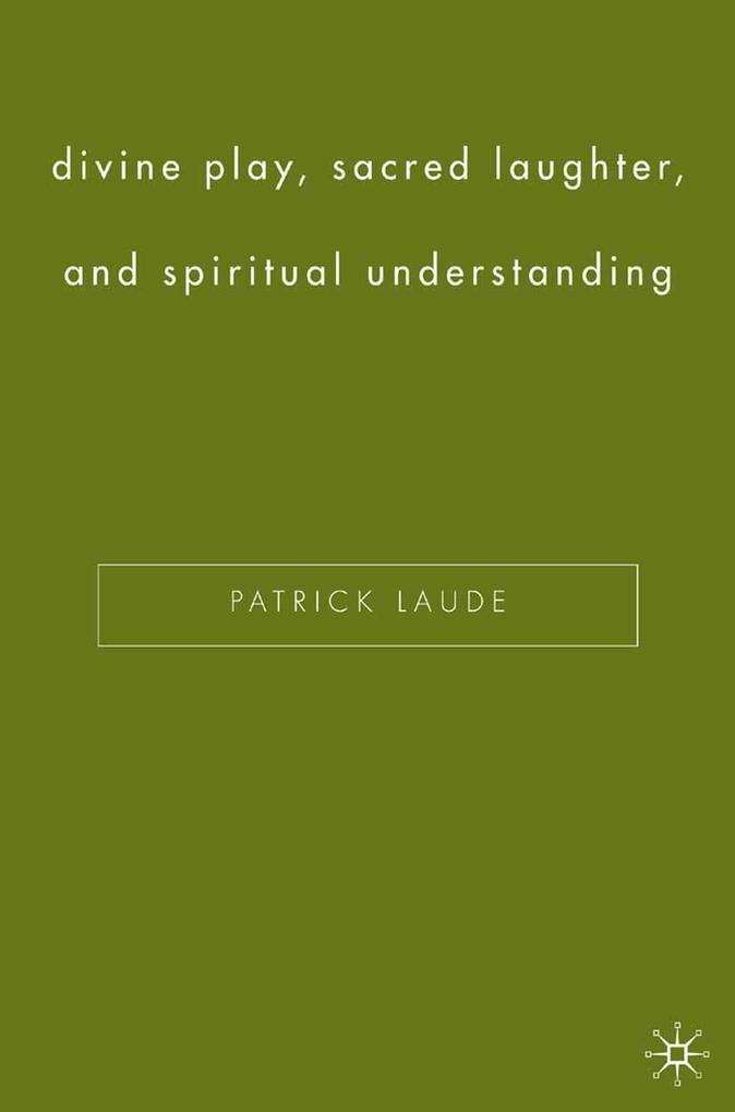 Produktbild: Divine Play, Sacred Laughter, and Spiritual Understanding | P. Laude