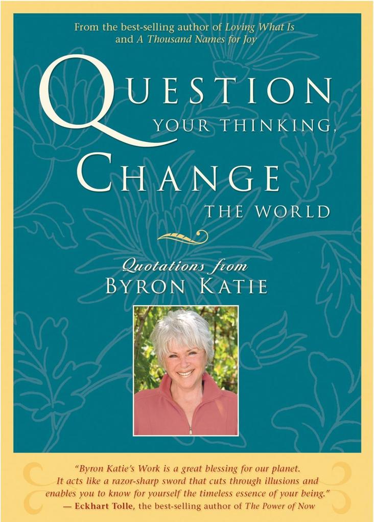 Produktbild: Question Your Thinking, Change the World | Byron Katie