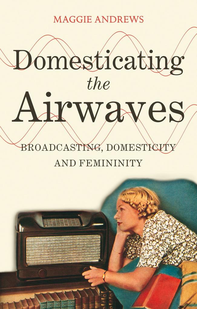 Produktbild: Domesticating the Airwaves | Maggie Andrews