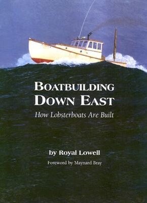 Boatbuilding Down East: How Lobsterboats Are Built als Buch (gebunden)