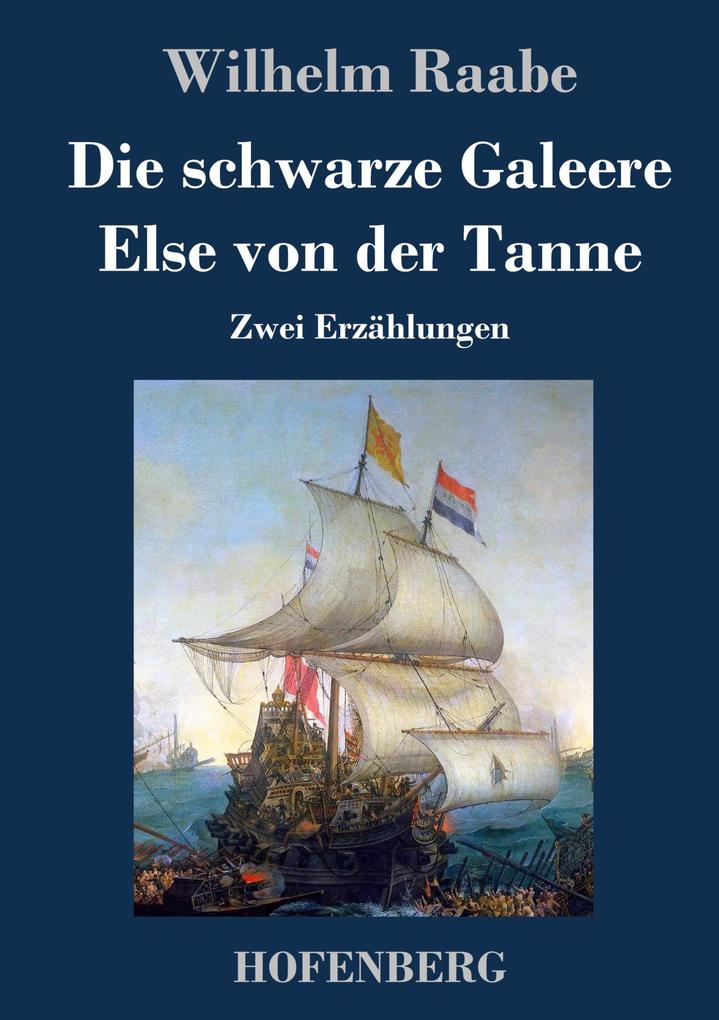 Produktbild: Die schwarze Galeere / Else von der Tanne | Wilhelm Raabe