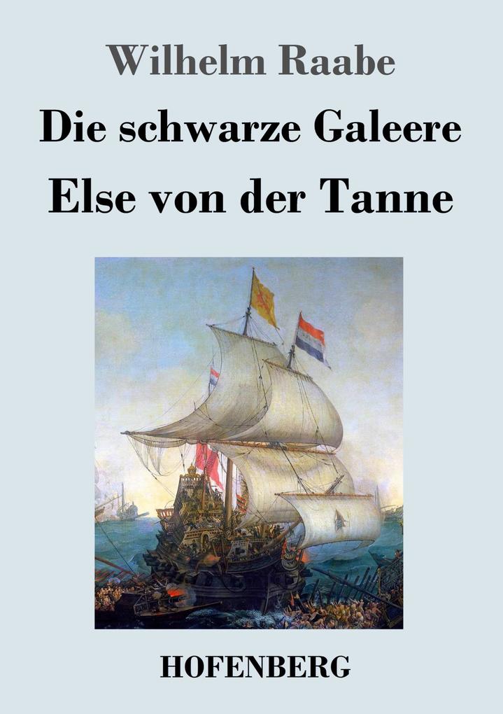 Produktbild: Die schwarze Galeere / Else von der Tanne | Wilhelm Raabe