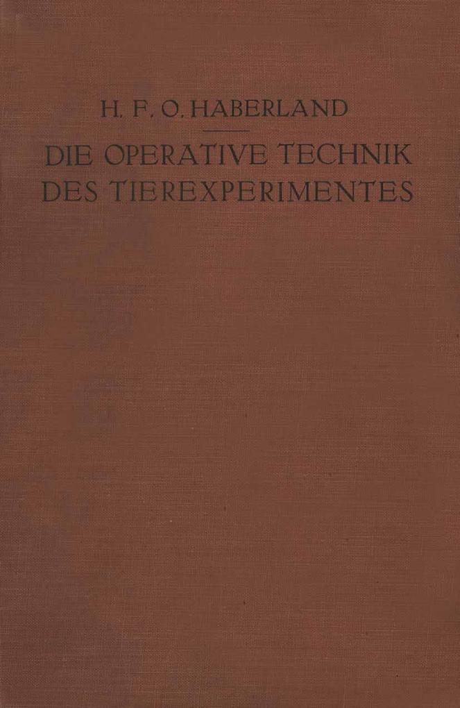 Produktbild: Die Operative Technik des Tierexperimentes | H. F. O. Haberland