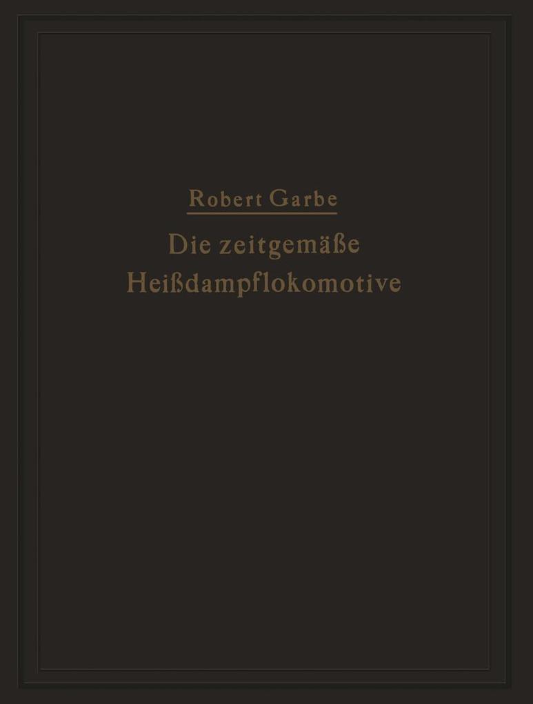 Produktbild: Die zeitgemäße Heißdampflokomotive | Robert Garbe