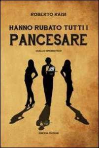 Produktbild: Hanno rubato tutti i Pancesare | Roberto Raisi