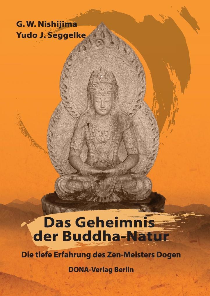 Produktbild: Das Geheimnis der Buddha-Natur | Seggelke Yudo J., G. W. Nishijima