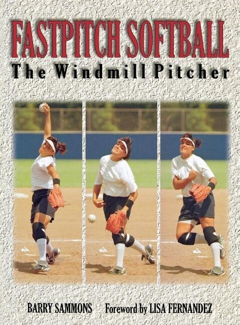 Fastpitch Softball: The Windmill Pitcher als Buch (gebunden)
