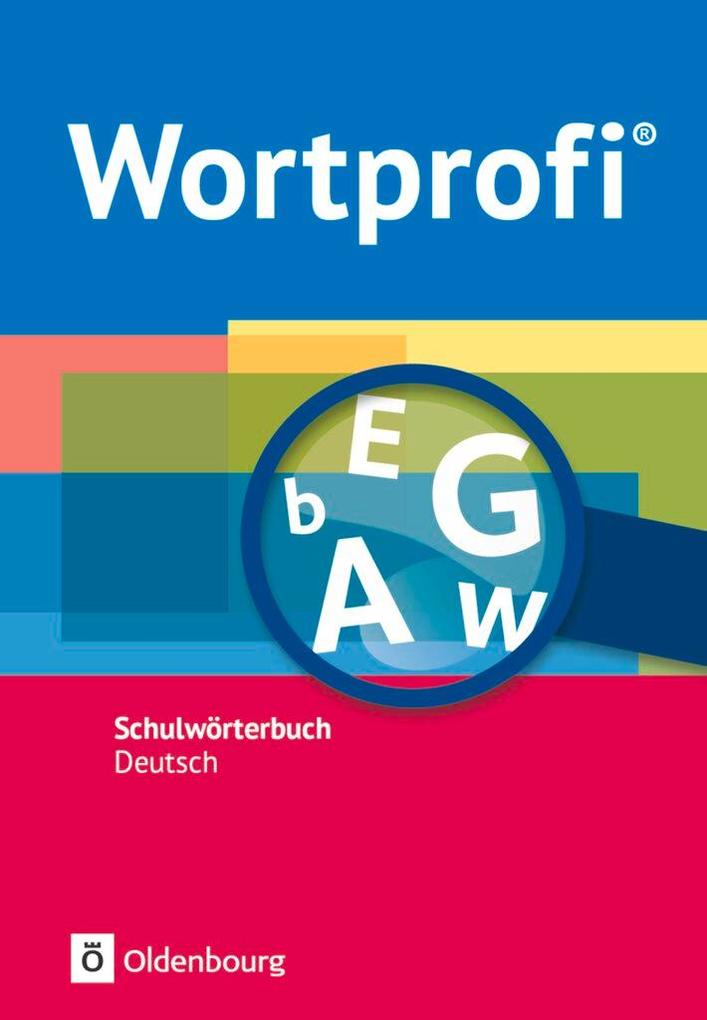 Produktbild: Wortprofi® - Schulwörterbuch Deutsch - Alle Bundesländer (außer Bayern) - Neubearbeitung | Susanne Billes, Kirstin Diemer, Holger Freese, Herbert Horn, Amelie Ihering