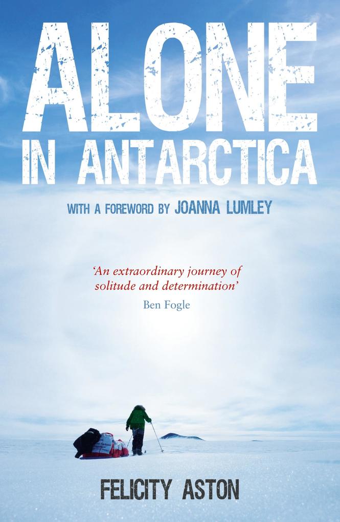Produktbild: Alone in Antarctica | Felicity Aston, Joanna Lumley