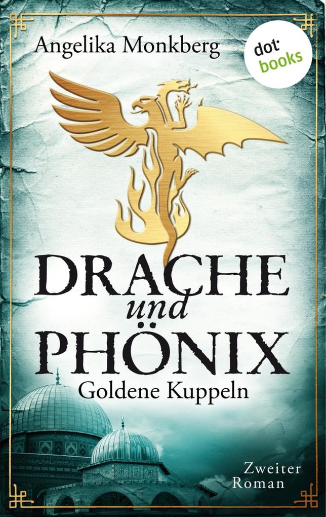 Produktbild: DRACHE UND PHÖNIX - Band 2: Goldene Kuppeln | Angelika Monkberg