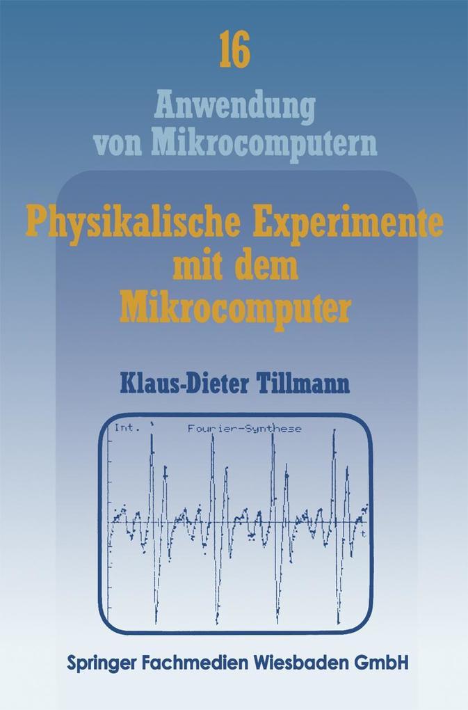 Produktbild: Physikalische Experimente mit dem Mikrocomputer | Klaus-Dieter Tillmann
