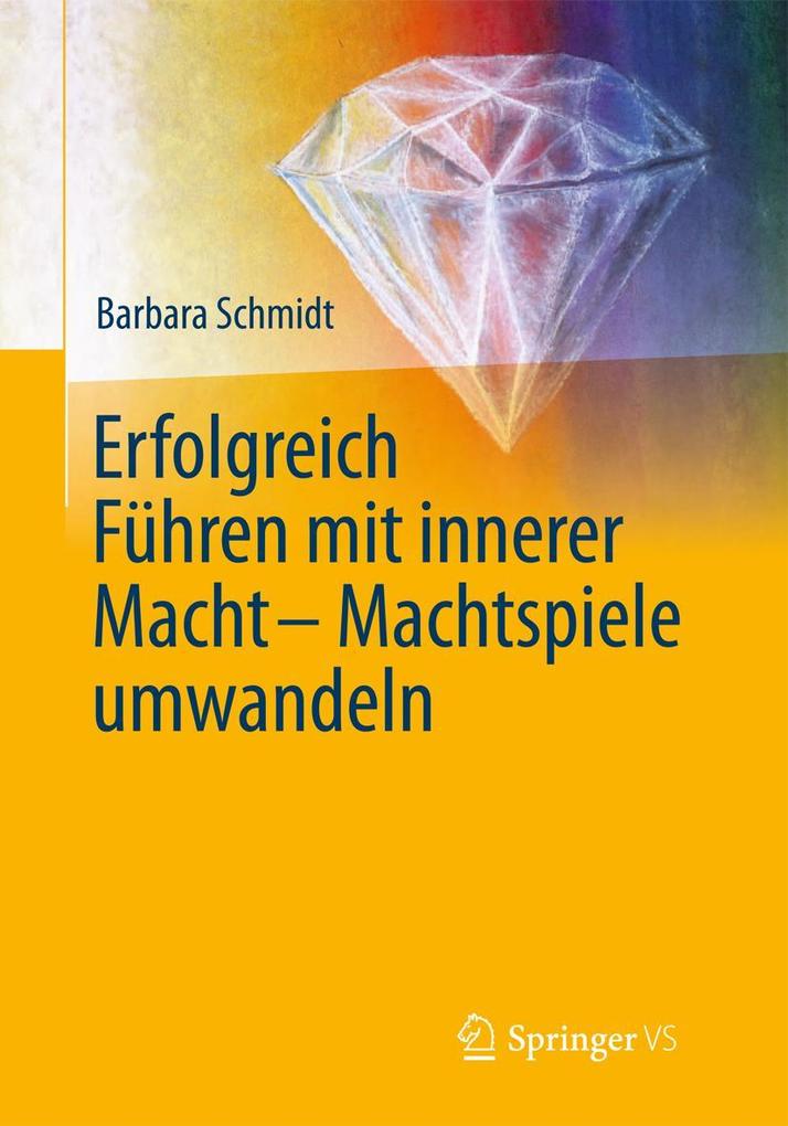 Produktbild: Erfolgreich führen mit innerer Macht - Machtspiele umwandeln | Barbara Schmidt