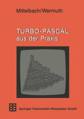 Weitere Ansicht: TURBO-PASCAL aus der Praxis | Henning Mittelbach, Gisbert Wermuth