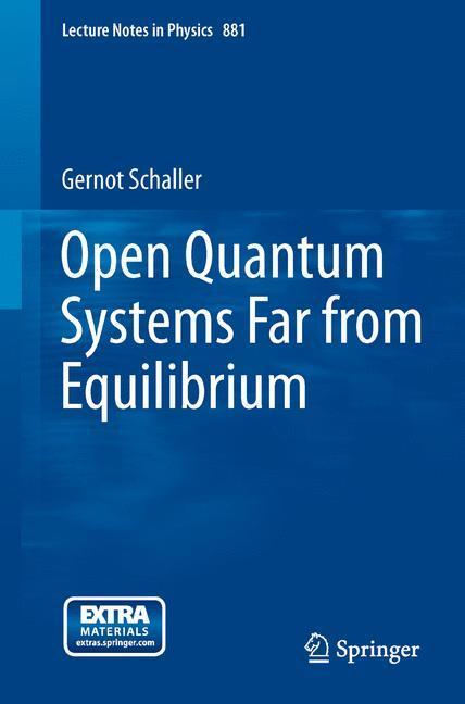 Weitere Ansicht: Open Quantum Systems Far from Equilibrium | Gernot Schaller