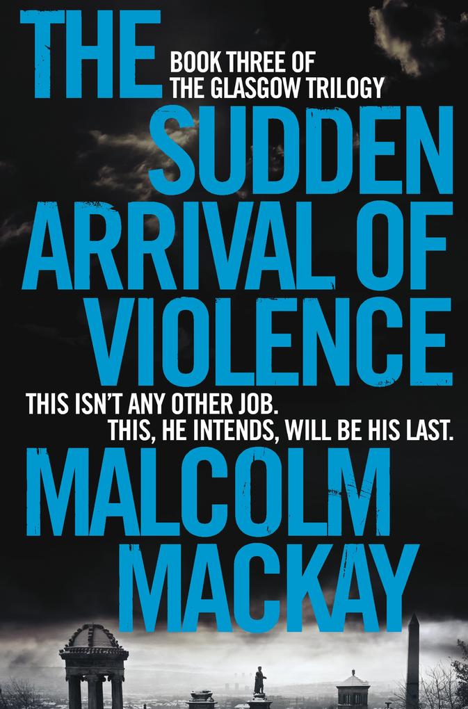 Produktbild: The Sudden Arrival of Violence | Malcolm Mackay