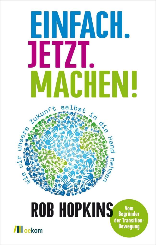 Produktbild: Einfach. Jetzt. Machen! | Rob Hopkins