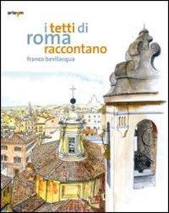Produktbild: I tetti di Roma raccontano | Franco Bevilacqua