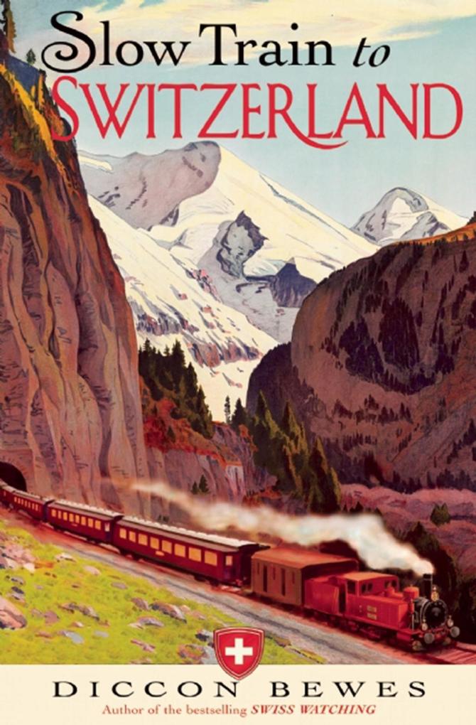 Produktbild: Slow Train to Switzerland | Diccon Bewes