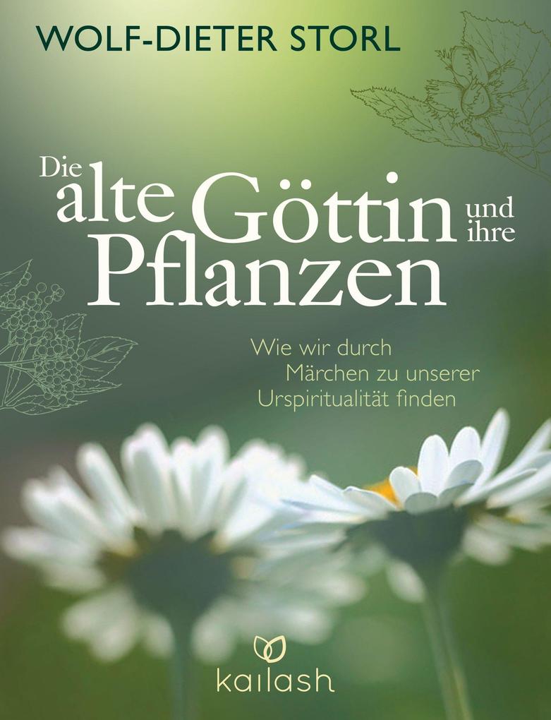 Produktbild: Die alte Göttin und ihre Pflanzen | Wolf-Dieter Storl, Christine Teufel