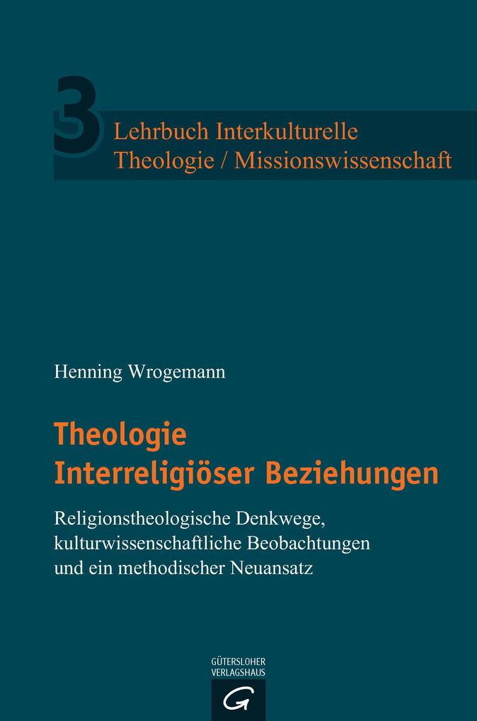 Produktbild: Theologie Interreligiöser Beziehungen | Henning Wrogemann