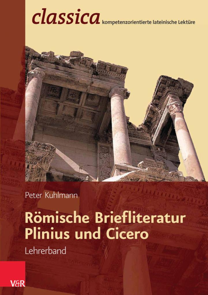 Produktbild: Römische Briefliteratur: Plinius und Cicero - Lehrerband | Peter Kuhlmann
