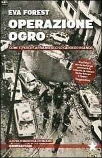 Produktbild: Operazione Ogro. Come e perché abbiamo ucciso Carrero Blanco | Eva Forest
