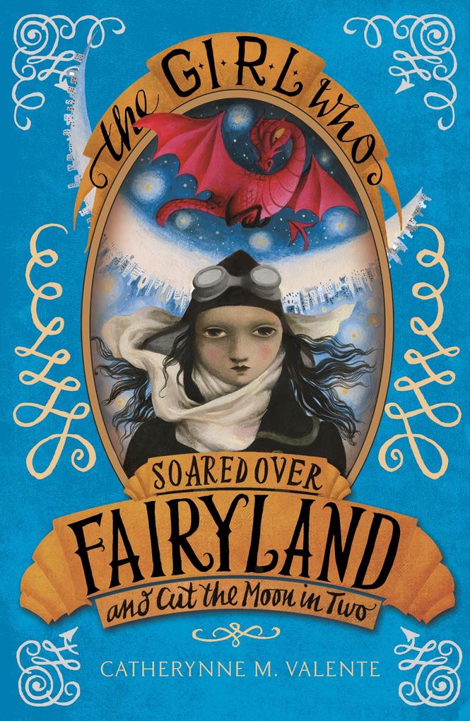 Produktbild: The Girl Who Soared Over Fairyland and Cut the Moon in Two | Catherynne M. Valente
