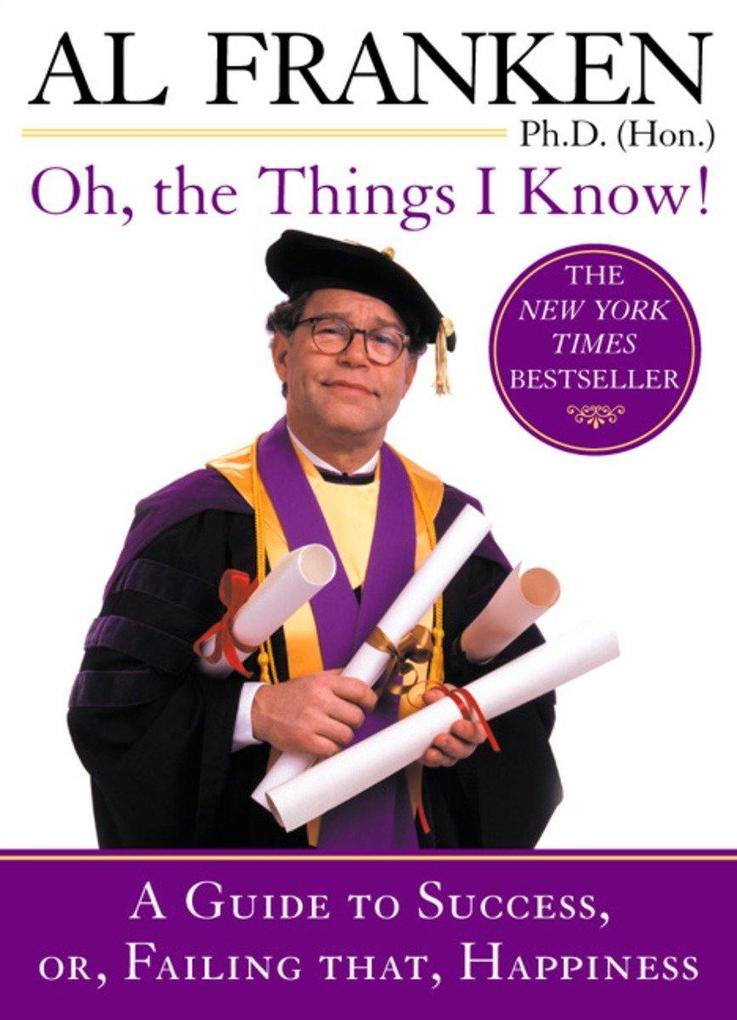 Oh, the Things I Know!: A Guide to Success, Or, Failing That, Happiness als Taschenbuch